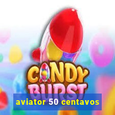 aviator 50 centavos